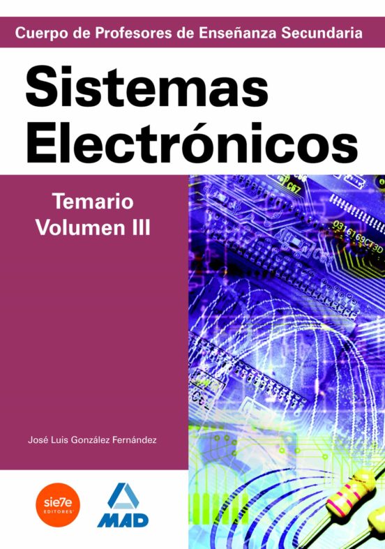 Cuerpo De Profesores De Enseñanza Secundaria. Sistemas Electrónicos. Temario. Volumen Iii