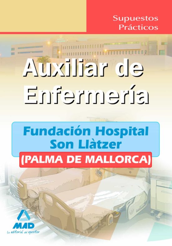 Auxiliares De Enfermería De La Fundación Hospital Son Llàtzer . Supuestos Prácticos