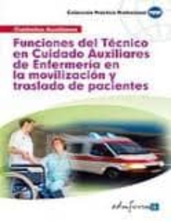 Funciones Del Técnico En Cuidados Auxiliares De Enfermería En La Movilización Y Traslado De Pacientes