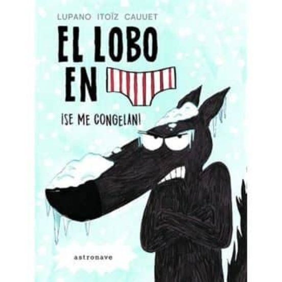 El lobo en calzoncillos. ¡Se me congelan!
