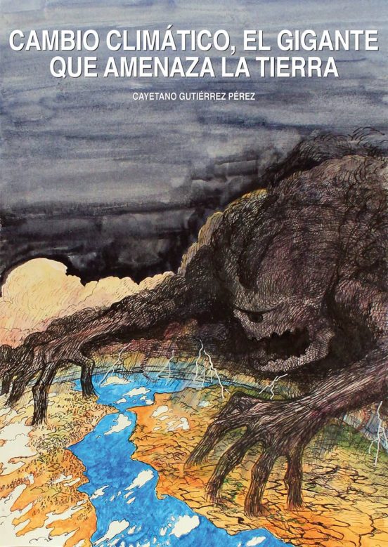 Cambio Climatico El Gigante Que Amenaza La Tierra
