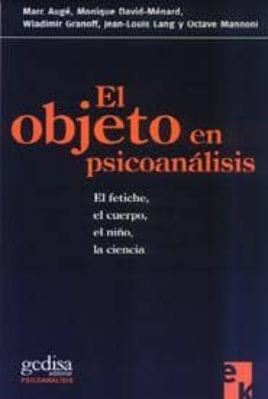 El Objeto En Psicoanalisis: El Fetiche El Cuerpo El Niño La Ci Encia
