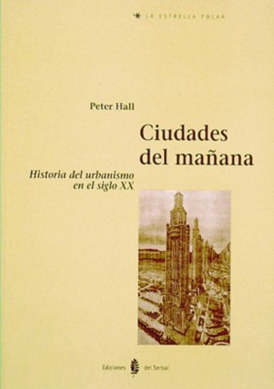 Ciudades Del Mañana: Historia Del Urbanismo En El Siglo Xx