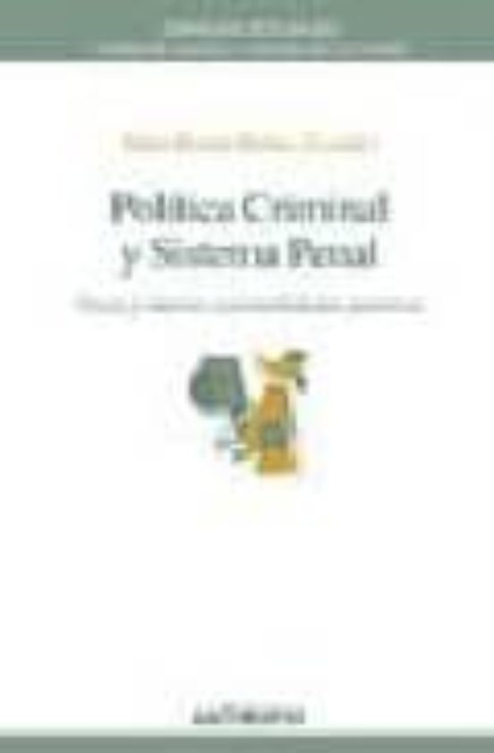 Politica Criminal Y Sistema Penal: Viejas Y Nuevas Racionalidades Puni