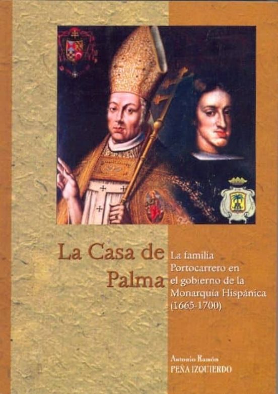 La Casa De Palma. La Familia Portocarrero En El Gobierno De La Monarquía Hispánica