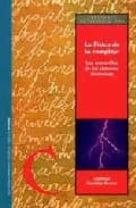 La Fisica De Lo Complejo: Las Maravillas De Los Sistemas Dinamico S