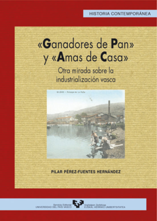 Ganadores De Pan Y Amas De Casa. Otra Mirada Sobre La Industrialización Vasca
