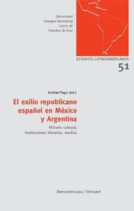 El Exilio Republicano Español En Mexico Y Argentina: Historia Cul Tura