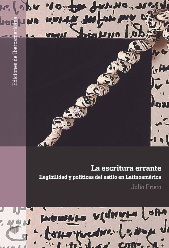 La Escritura Errante. Ilegibilidad Y Políticas Del Estilo En Lati Noam