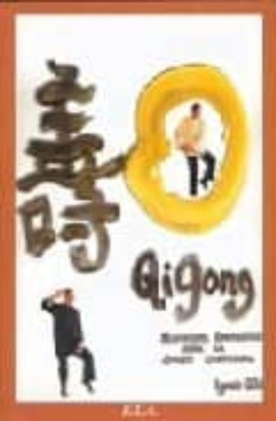Qigong. Movimiento Energetico Para La Salud Corporal