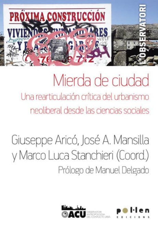 Mierda De Ciudad: Una Rearticulacion Critica Del Urbanismo Neoliberal
