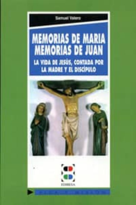 Memorias De Maria Memorias De Juan La Vida De Jesus Contada Por La Mad