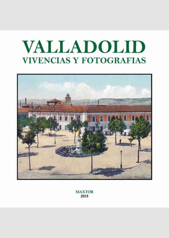 Valladolid. Vivencias Y Fotografías