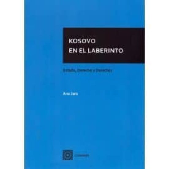 Kosovo En El Laberinto: Estad0 Derecho Y Derechos
