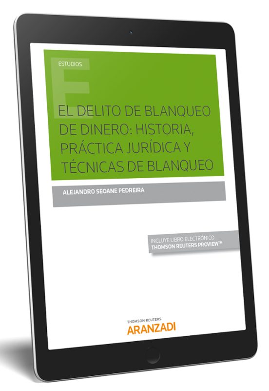 El Delito De Blanqueo De Dinero: Historia Práctica Jurídica Y Técnicas
