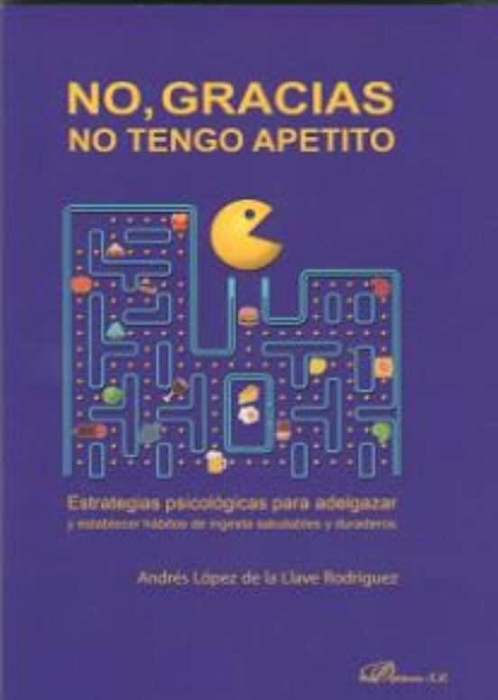 No Gracias No Tengo Apetito: Estrategias Psicologicas Para Adelgazar Y
