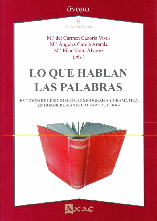 Lo Que Hablan Las Palabras: Estudios De Lexicologia Lexicografia Y Gra