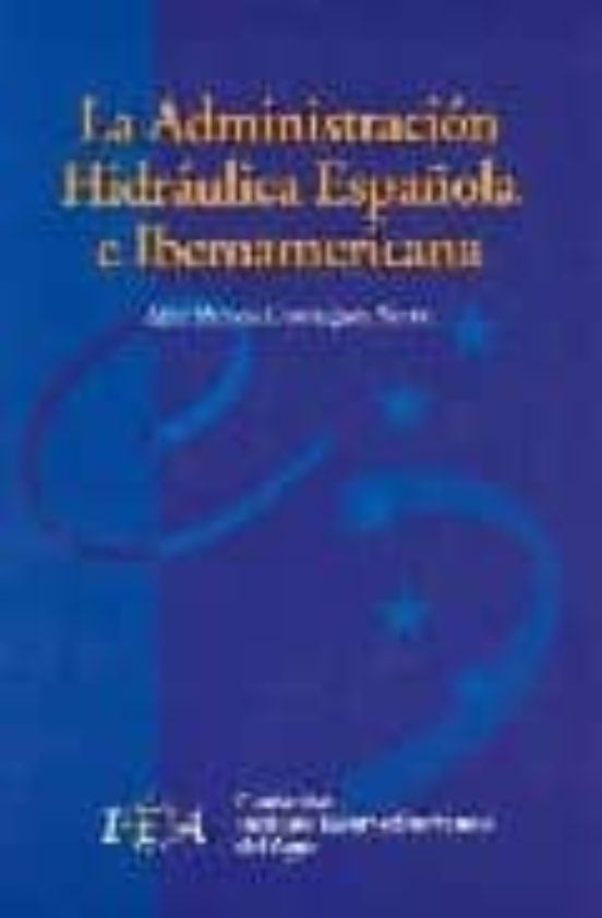 La Administracion Hidrahulica Española E Iberoamericana