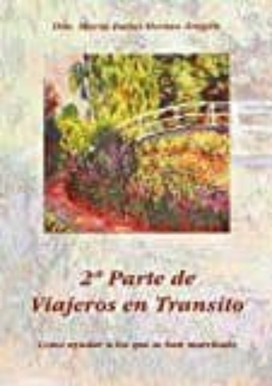 2ª Parte De Viajeros En Transito: Como Ayudar A Los Que Se Han Marchad