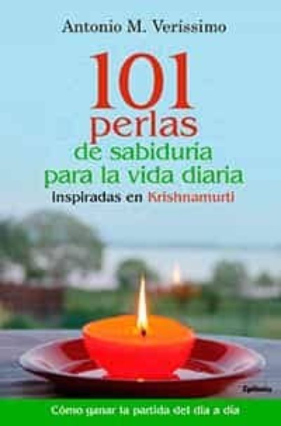 101 Perlas De Sabiduria Para La Vida Diaria: Inspiradas En Krishnamurt