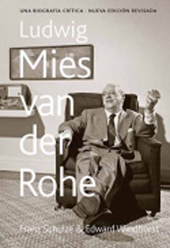 Ludwig Mies Van Der Rohe: Una Biografia Critica