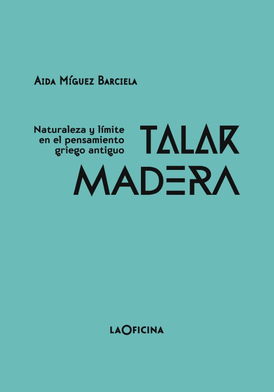 Talar Madera: Naturaleza Y Limite En El Pensamiento Griego Antigu O