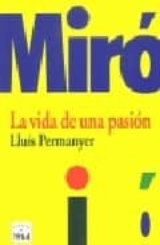Miro: La Vida De Una Pasion