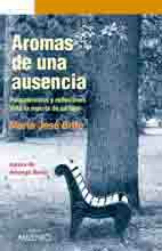 Aromas De Una Ausencia: Pensamientos Y Reflexiones Ante La Muerte De U