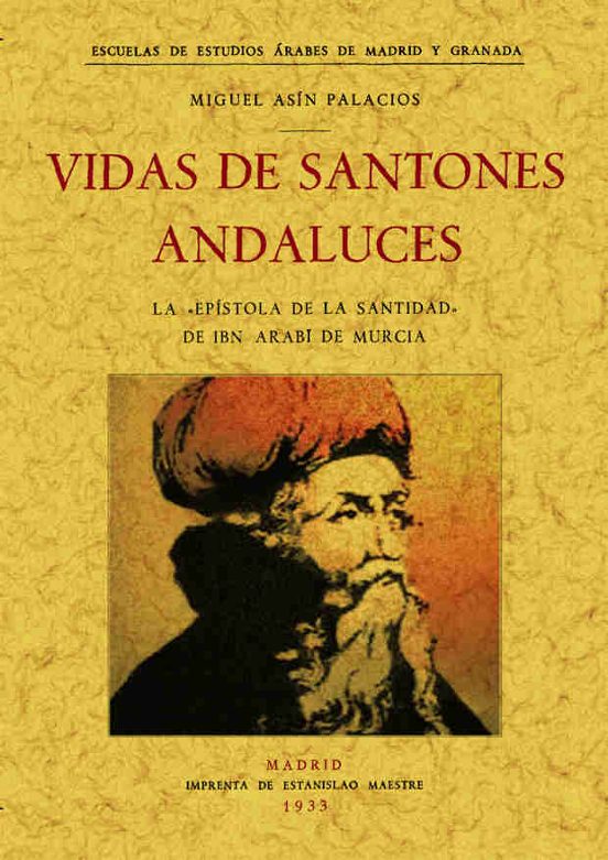 Vida De Santones Andaluces: Epistola De La Santidad De Ibn Arabi De Mu