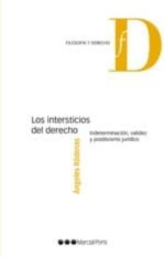 Los Intersticios Del Derecho: Indeterminacion Validez Y Positivi Smo J