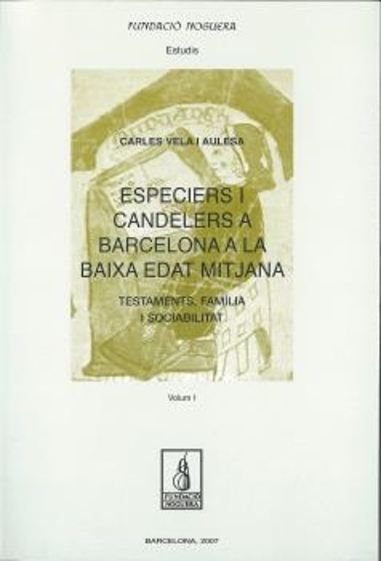 Especiers I Candelers A Barcelona A La Baixa Edat: Testaments Fa Milia