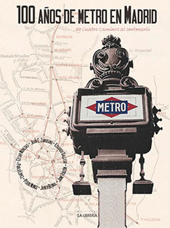 100 Años De Metro En Madrid. De Cuatro Caminos Al Centenario