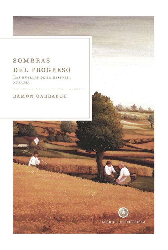 Sombras Del Progreso: La Huella De La Historia Agraria