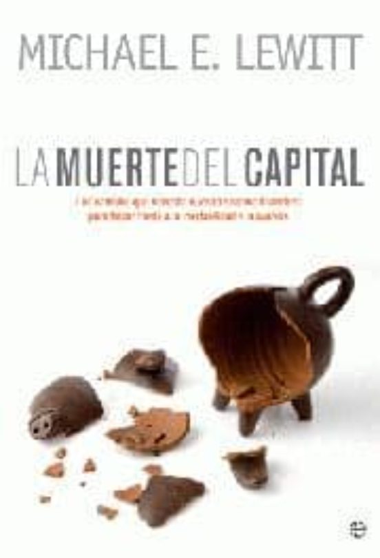 La Muerte Del Capital: Los Cambios Que Necesita Nuestro Sistema F Inan
