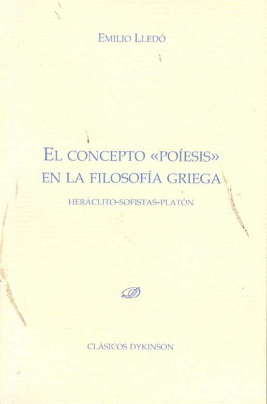 El Concepto De Poiesis En La Filosofia Griega: Heraclito-sofistas -pla