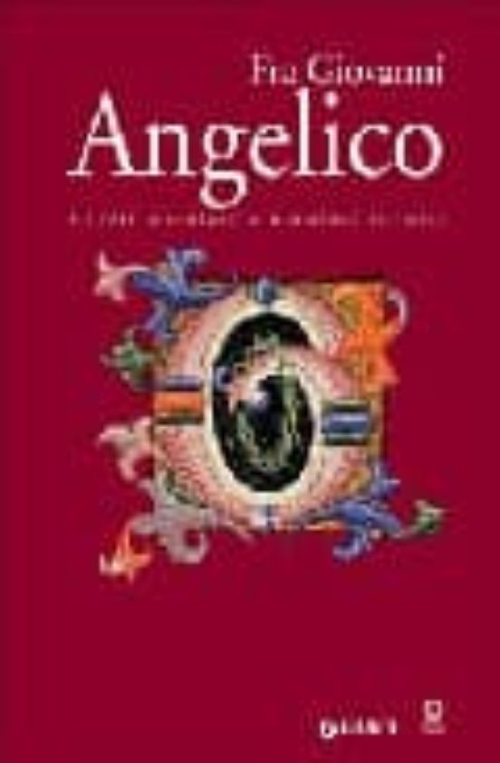 Fra Giovanni Angelico. Pittore Miniatore o Miniatore Pittore?
