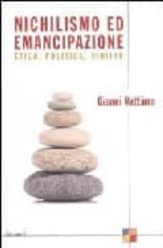 Nichilismo Ed Emancipazione: Etica Politica Diritto