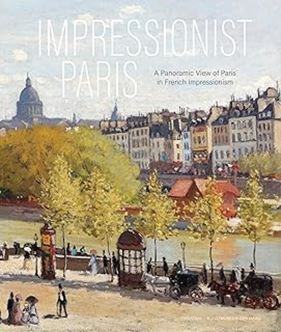 Impressionist Paris A Panoramic View Of Paris In French Impressionism