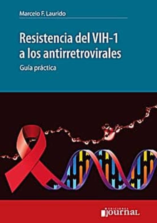 Resistencia Del Vih-1 A Los Antirretrovirales: Guia Practica