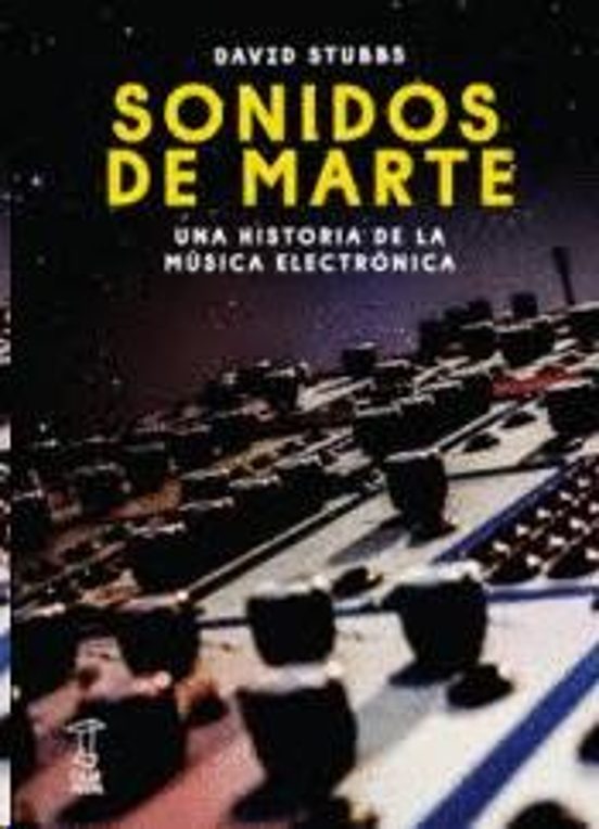 Sonidos De Marte: Una Historia De La Musica Electronica