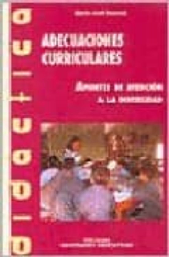 Adecuaciones Curriculares: Apuntes De Atencion A La Diversidad