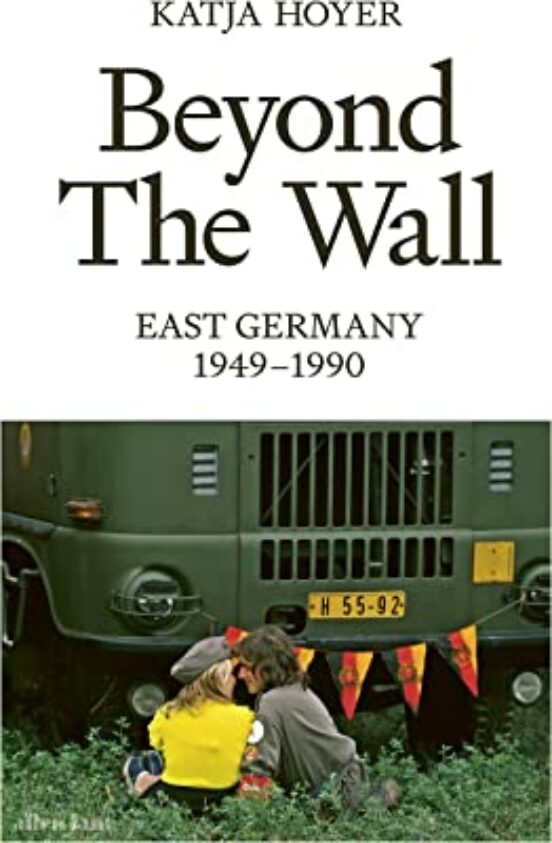 Beyond The Wall: East Germany 1949-1990