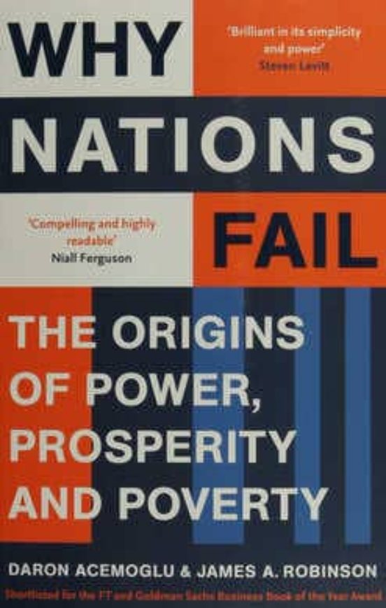 Why Nations Fail: The Origins Of Power Prosperity And Poverty