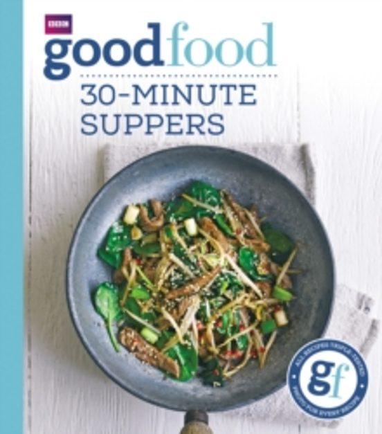 Good Food: 30-minute Suppers
