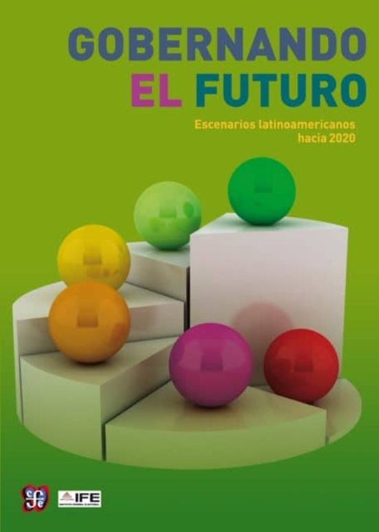 Gobernando El Futuro: Escenarios Latinoamericanos Hacia 2020