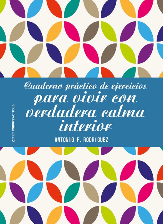Cuaderno Práctico De Ejercicios Para Vivir Con Verdadera Calma Interior