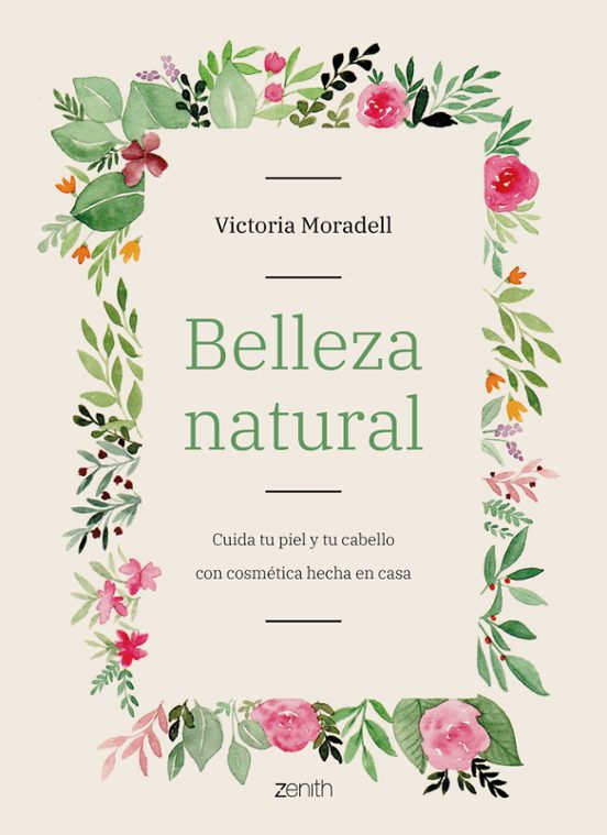 Belleza Natural: Cuida Tu Piel Y Tu Cabello Con Cosmetica Hecha En Cas