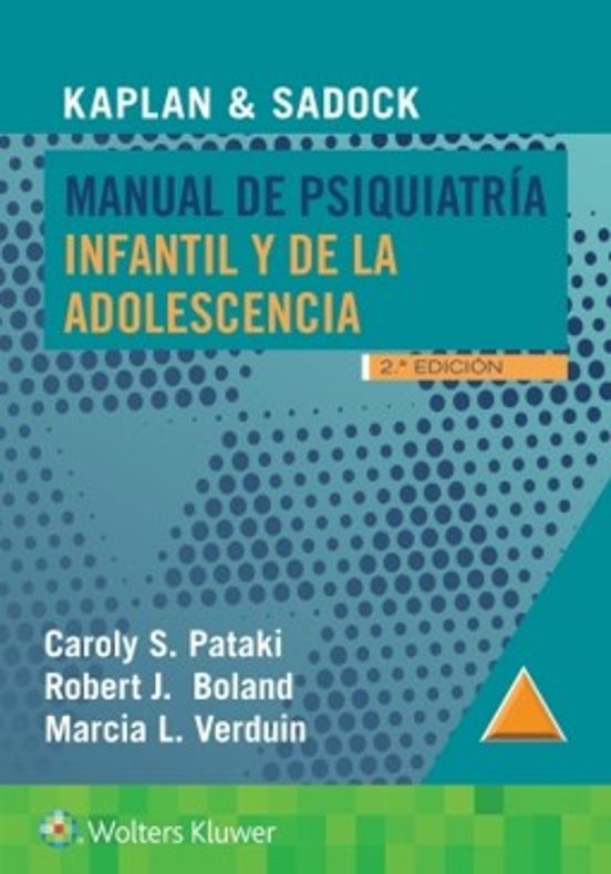 Kaplan & Sadock. Manual de psiquiatría infantil y de la adolescencia