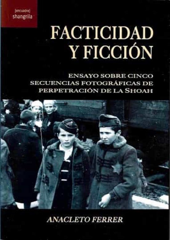 Facticidad Y Ficcion: Ensayo Sobre Cinco Secuencias Fotograficas De Pe