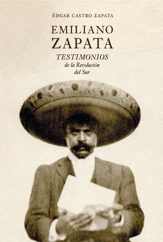 Emiliano Zapata Testimonios De La Revolucion Del Sur